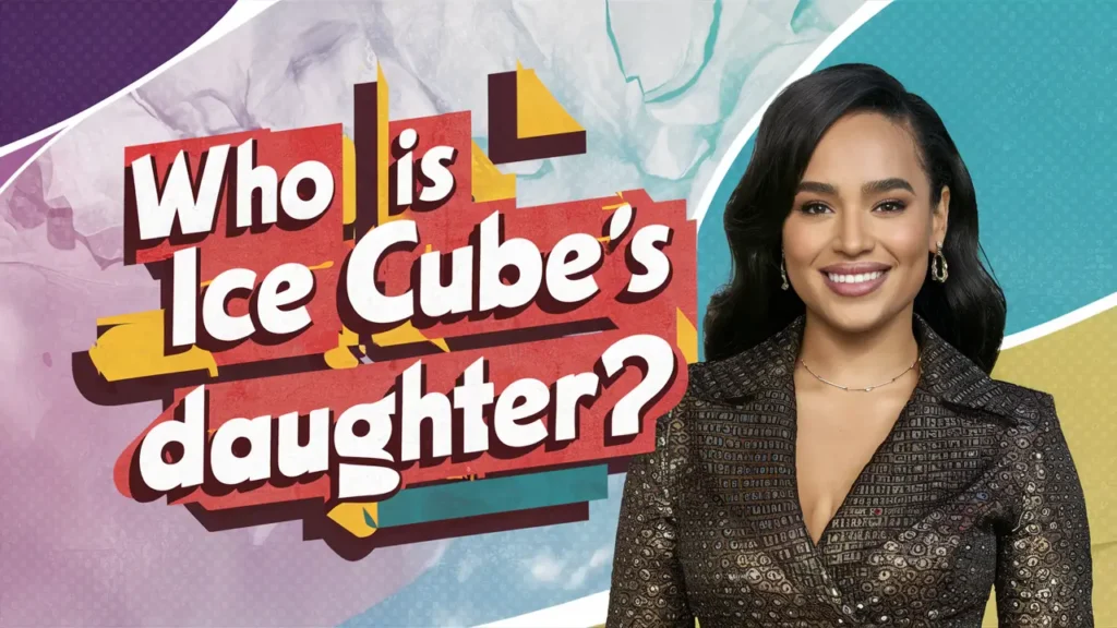 Who Is Ice Cube’s Daughter