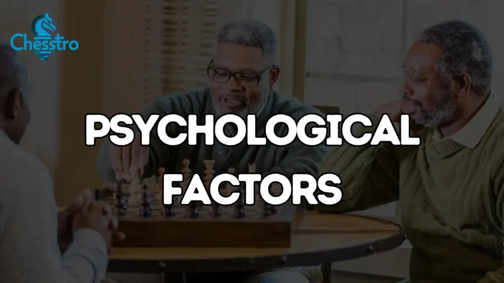 Why is chess so hard? Psychological Factors