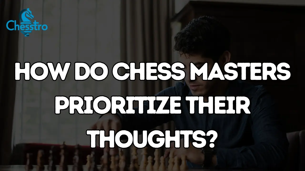 How Do Chess Masters Prioritize Their Thoughts?