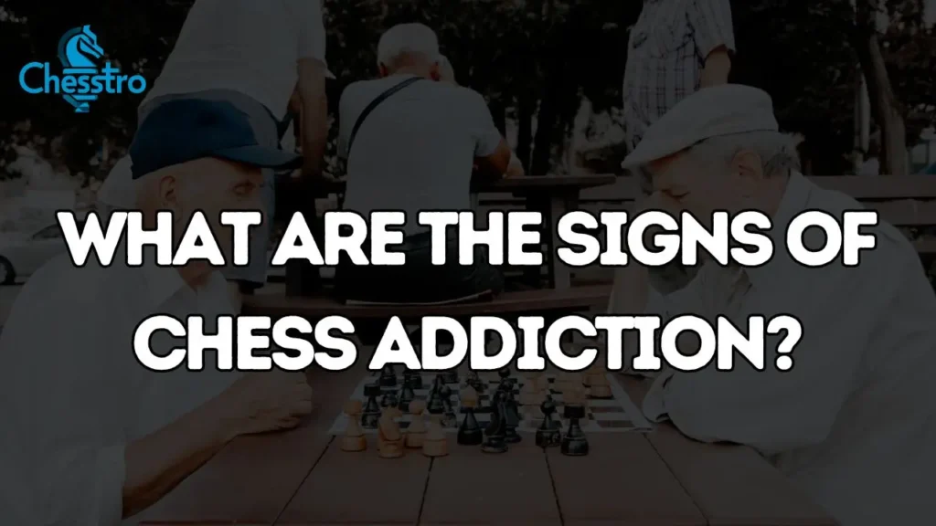 What are the signs of chess addiction