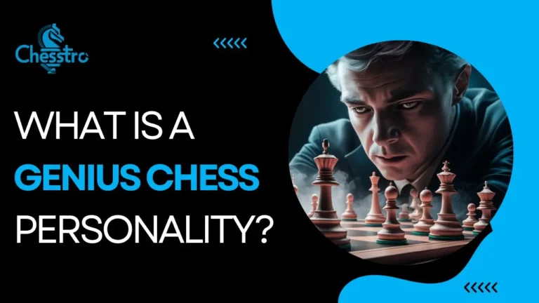 What is a genius chess personality? A Comprehensive Guide