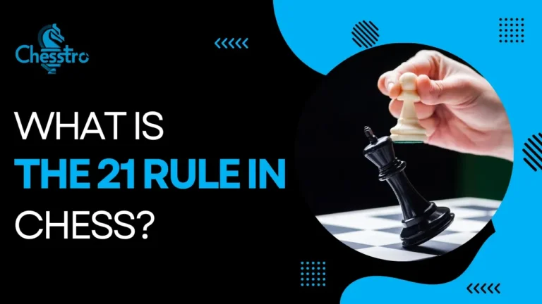 What is the 21 rule in chess? All You need To know in 2024