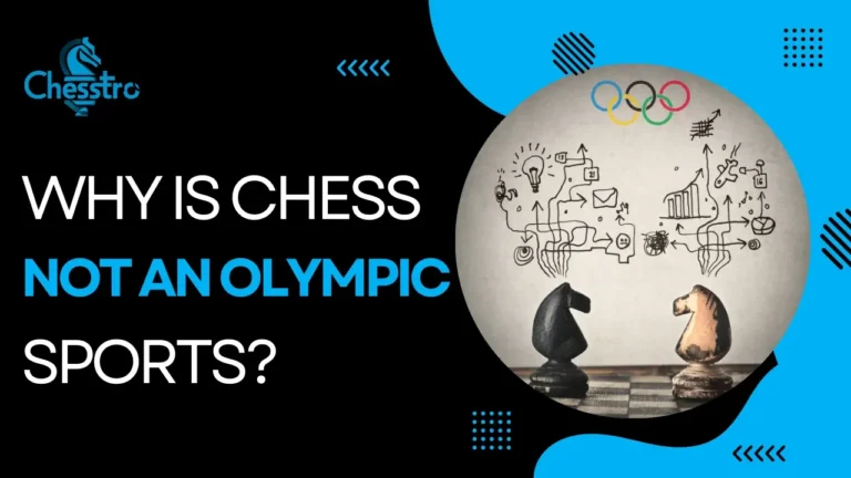 Why is Chess not an Olympic Sport? Reasons In 2024