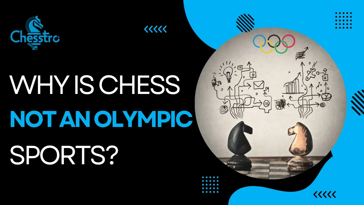 Why is Chess not an Olympic Sport? Reasons In 2024